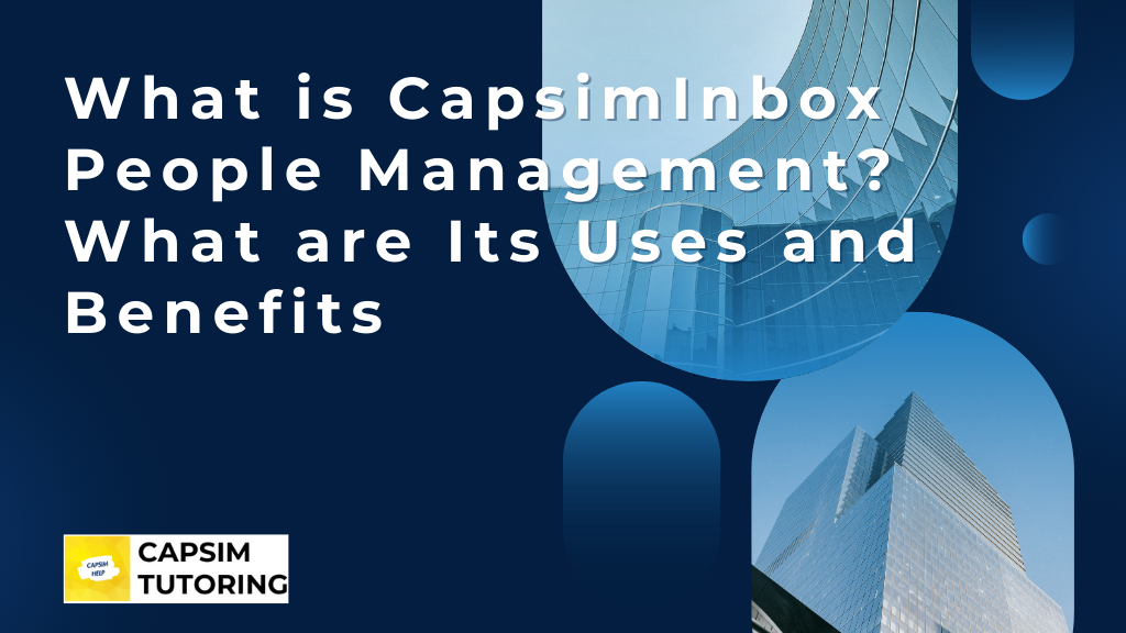 What is CapsimInbox People Management? What are Its Uses and Benefits